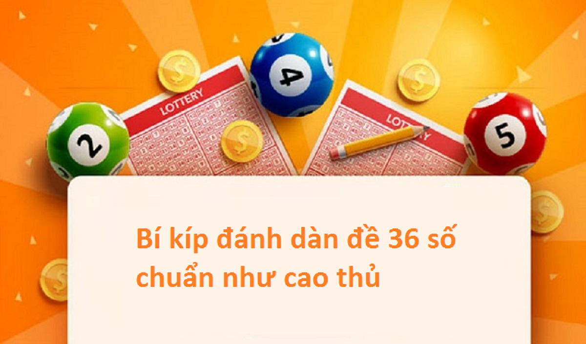 Bí kíp chọn dàn đề 36 số khung 3 ngày hôm nay chuẩn, dễ trúng - Ảnh 4