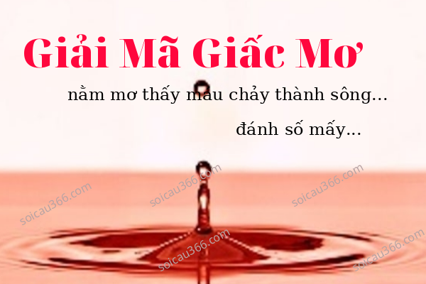 Giải mã giấc mơ thấy máu chảy thành sông