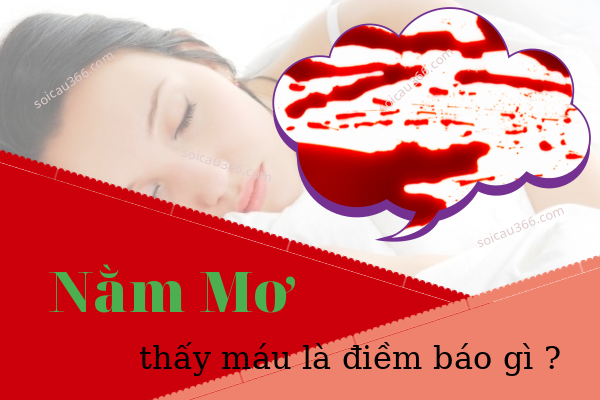 Ý nghĩa đặc biệt giấc mơ nằm mơ thấy máu