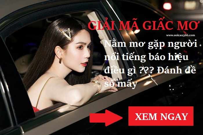 Nằm mơ thấy người nổi tiếng đánh đề số mấy