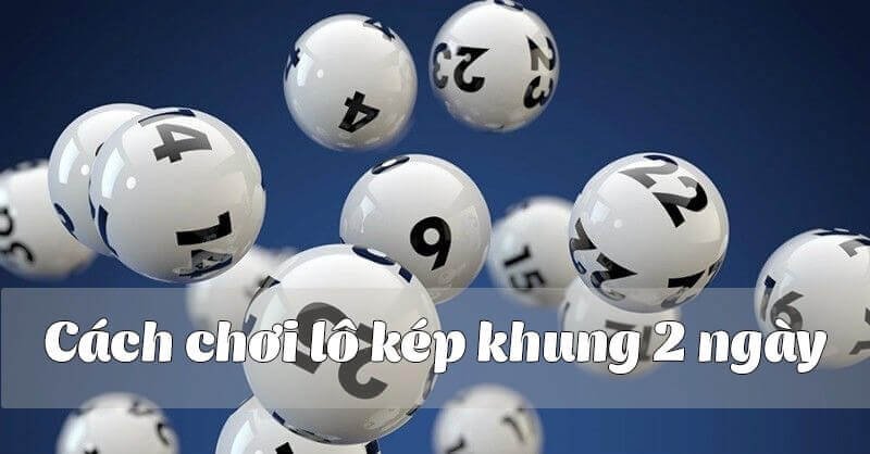 Chiến thuật song thủ lô kép khung 2 ngày bí kíp tăng tỷ lệ trúng cho người chơi thông minh - Ảnh 4